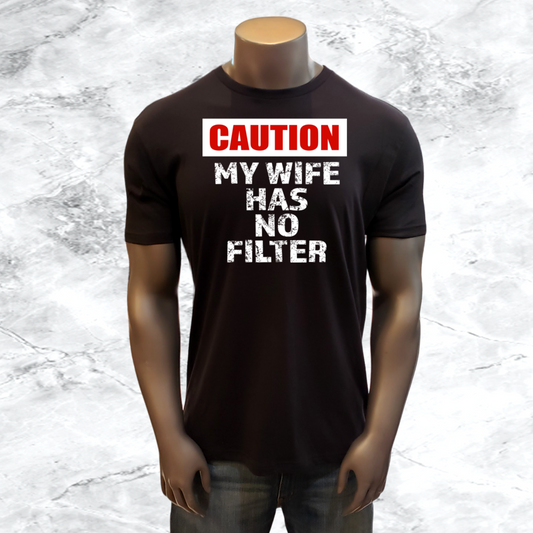 Caution Wife Has No Filter